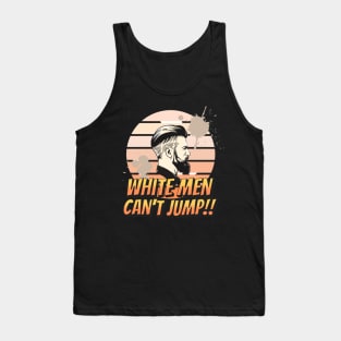 Why White Men Can't Jump Tank Top